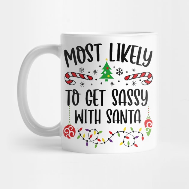 Most Likely To Get Sassy With Santa Funny Christmas by Centorinoruben.Butterfly